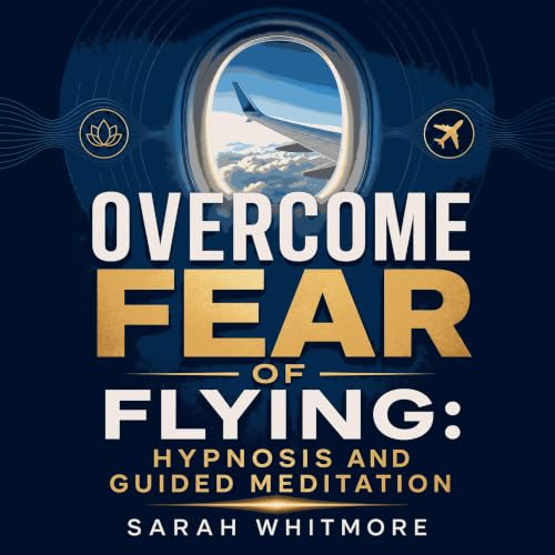 Cover of Overcome Fear of Flying: Hypnosis and Guided Meditation