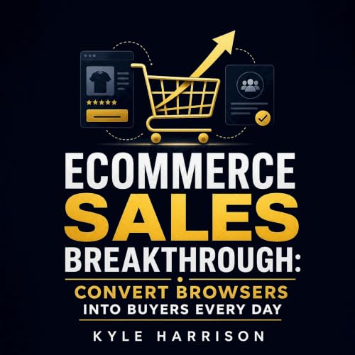 Cover of Ecommerce Sales Breakthrough: Convert Browsers into Buyers Every Day