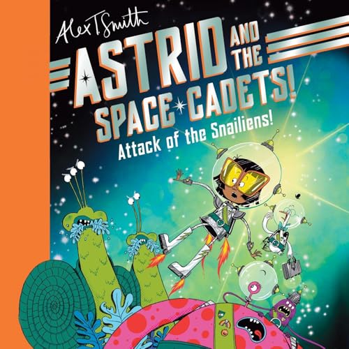 Cover of Astrid and the Space Cadets: Attack of the Snailiens!