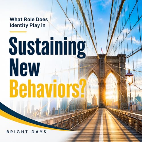 Cover of What Role Does Identity Play in Sustaining New Behaviors?