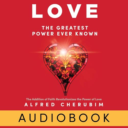 Cover of LOVE: The Greatest Power Ever Known