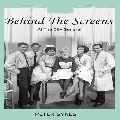 Cover of Behind the Screens at the City General Hospital