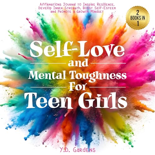 Cover of Self-Love and Mental Toughness for Teen Girls