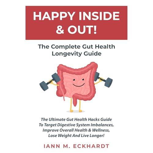 Cover of Happy Inside & Out! The Complete Gut Health Longevity Guide