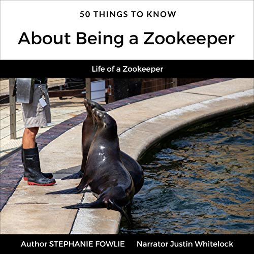 Cover of 50 Things to Know About Being a Zookeeper