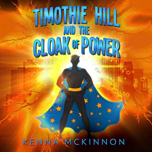Cover of Timothie Hill and the Cloak of Power