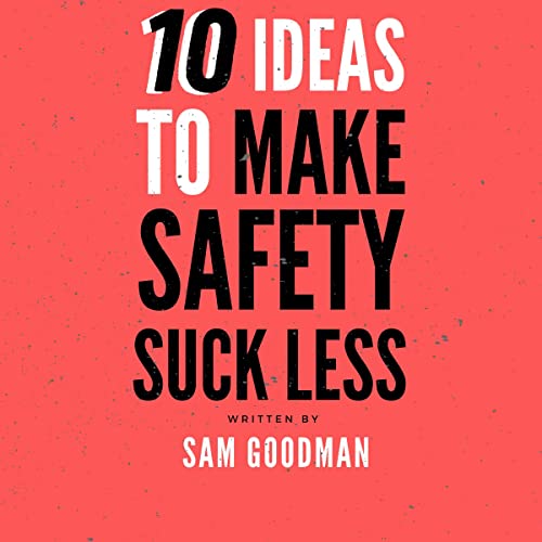 Cover of 10 Ideas to Make Safety Suck Less