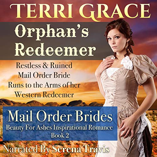 Cover of Orphan's Redeemer: Restless & Ruined Mail Order Bride Runs to the Arms of Her Western Redeemer