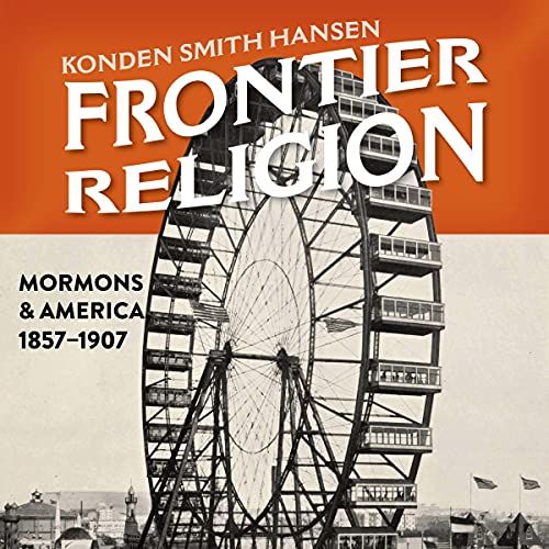 Cover of Frontier Religion: Mormons and America, 1857-1907