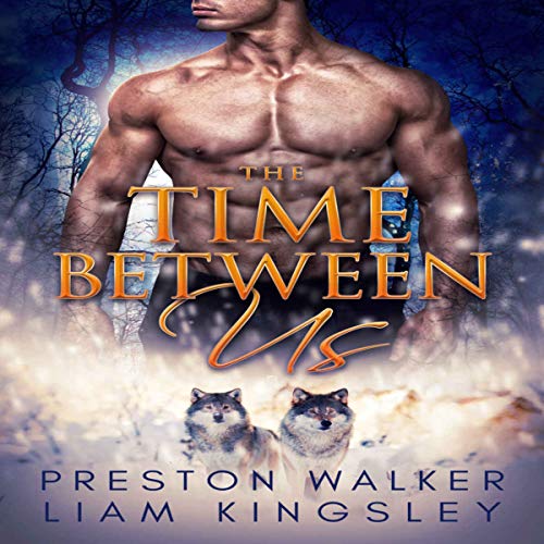 Cover of The Time Between Us: A Second Chance Protector Romance