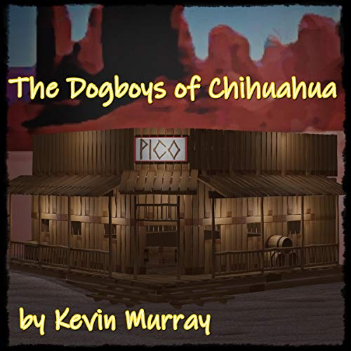 Cover of The Dogboys of Chihuahua
