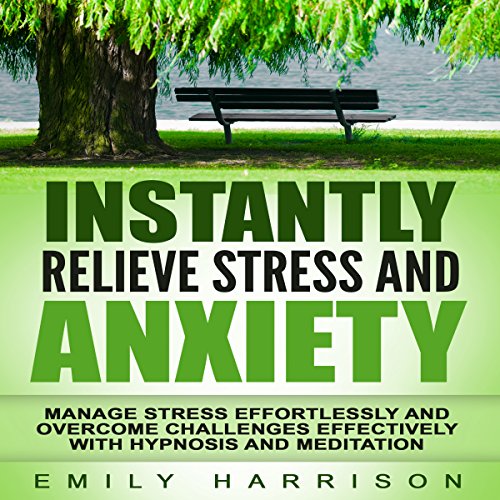 Cover of Instantly Relieve Stress and Anxiety