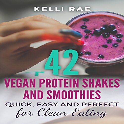 Cover of 42 Vegan Protein Shakes and Smoothies