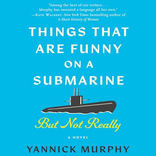 Cover of Things That Are Funny on a Submarine But Not Really