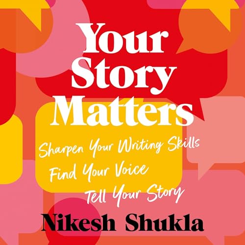 Cover of Your Story Matters: Sharpen Your Writing Skills, Find Your Voice, Tell Your Story