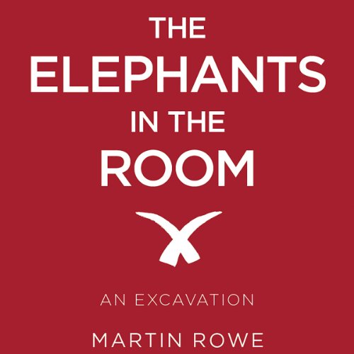 Cover of The Elephants in the Room: An Excavation