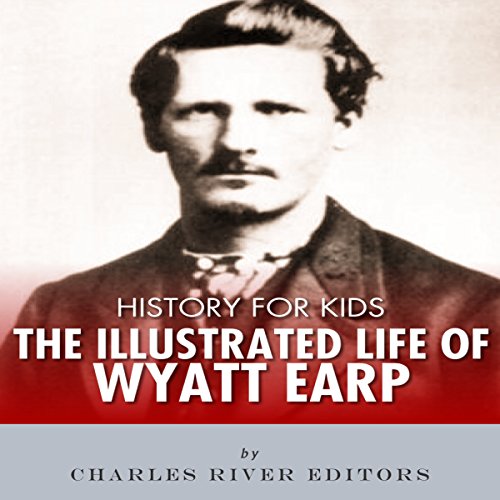 Cover of History for Kids: The Life of Wyatt Earp