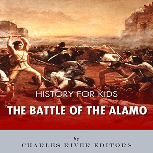 Cover of History for Kids: The Battle of the Alamo