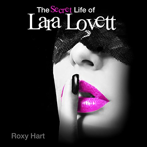 Cover of The Secret Life of Lara Lovett: An Erotic Adventure