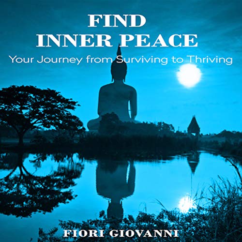Cover of Find Inner Peace: Your Journey from Surviving to Thriving