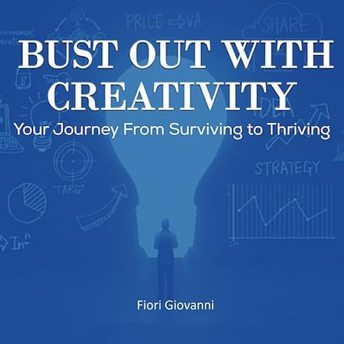 Cover of Bust Out with Creativity: Your Journey from Surviving to Thriving