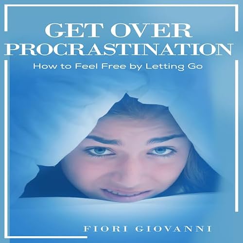 Cover of Get over Procrastination: How to Feel Free by Letting Go