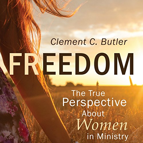 Cover of Freedom: The True Perspective About Women in Ministry