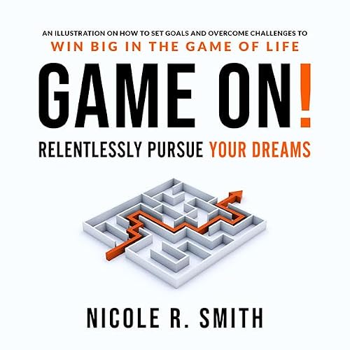 Cover of Game On!: Relentlessly Pursue Your Dreams