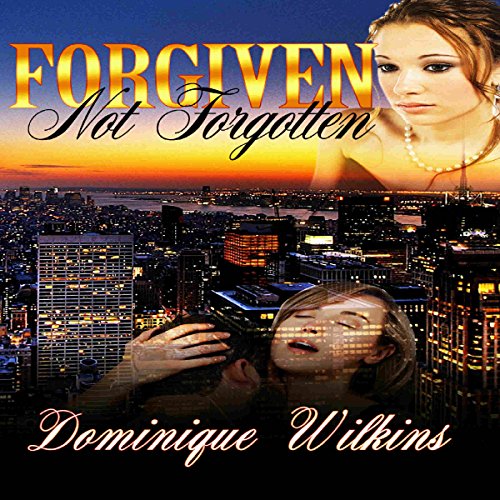 Cover of Forgiven. Not Forgotten.