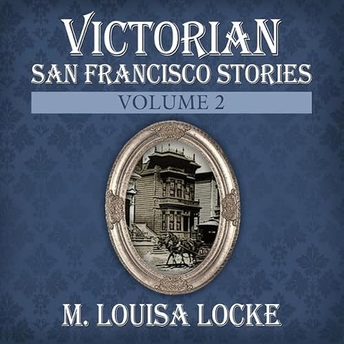 Cover of Victorian San Francisco Stories, Volume 2