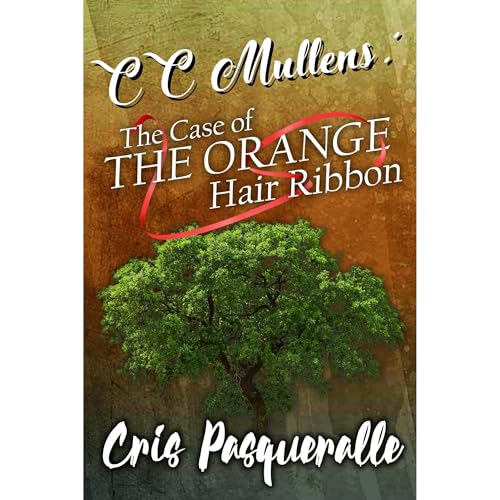 Cover of CC Mullens: Epic Teen Mystery Adventure Series - The Case of The Orange Hair Ribbon