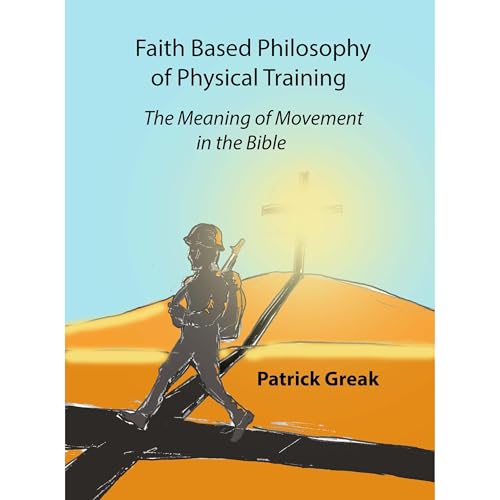 Cover of Faith Based Philosophy of Physical Training