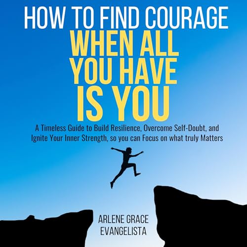 Cover of How to Find Courage When All You Have Is You