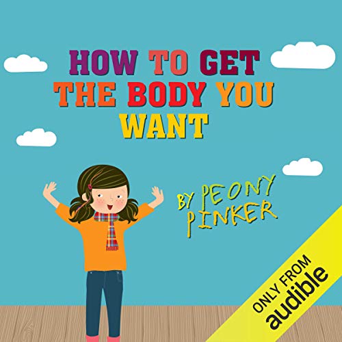 Cover of How to Get the Body You Want, by Peony Pinker