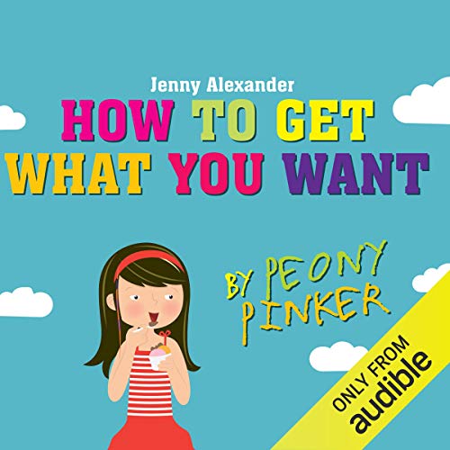 Cover of How to Get What You Want by Peony Pinker