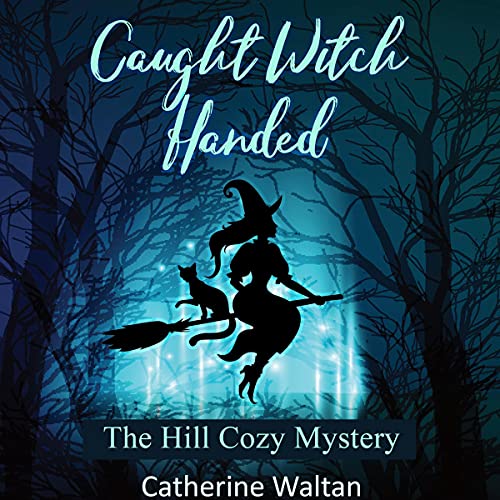 Cover of Caught Witch Handed: The Hill Cozy Mystery